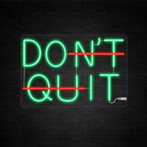 Dont quit neon signs